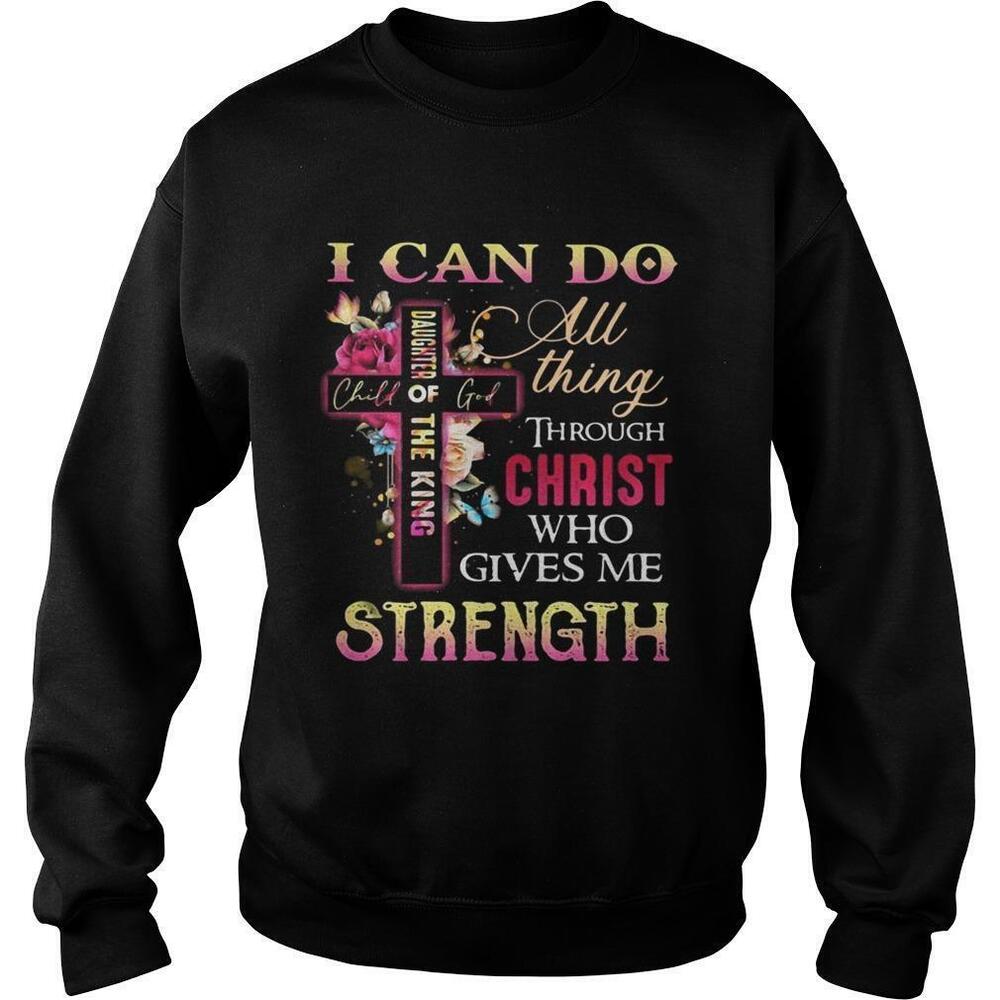 I Can Do All Things Through Christ Daughter Of The King Sweatshirt